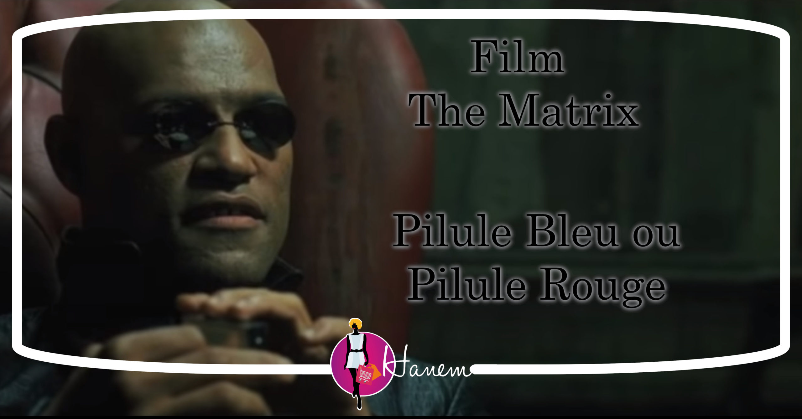 Film The Matrix Pilule Bleu ou Pilule Rouge